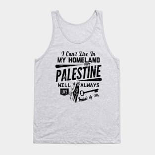 Palestine Will Always Live Inside Of Me Palestinian Right of Return Design - blk Tank Top